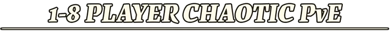 LORT: Bold text reads "1-8 PLAYER CHAOTIC PvE" with a decorative underline.