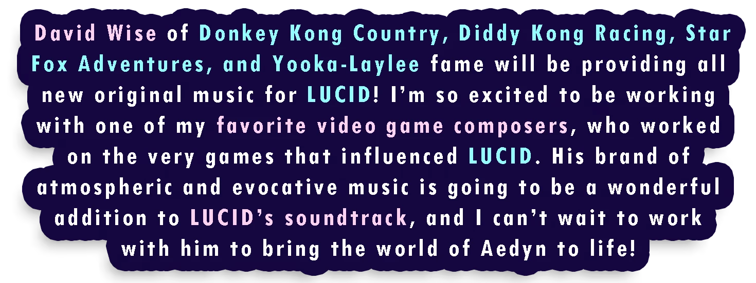 LUCID: Text announces David Wise composing original music for LUCID, in colorful font.