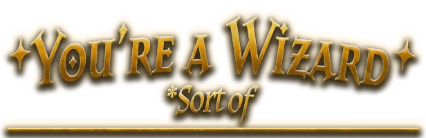 Magician Impossible: Gold text reads "You're a Wizard *Sort of" with star accents on a dark background.