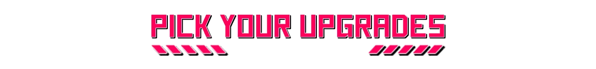 Pick Upgrades – Marrow Marrow Marrow Marrow: Bold pink text reads "PICK YOUR UPGRADES" with stylized arrows below.