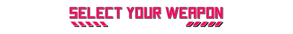 Select Weapon – Marrow Marrow Marrow Marrow: Bold pink text "SELECT YOUR WEAPON" with stylized arrows on a black background.