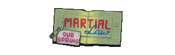 Martial Law: Red and blue text on a green background, safety pin with "Our Spring" in pink.