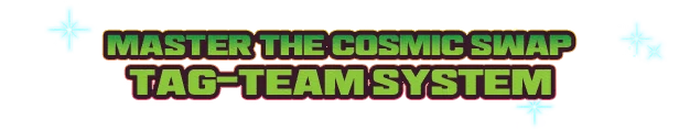 Cosmic Swap System – MARVEL Cosmic Invasion MARVEL Cosmic Invasion: Bold green text reads "MASTER THE COSMIC SWAP TAG-TEAM SYSTEM" with stars.