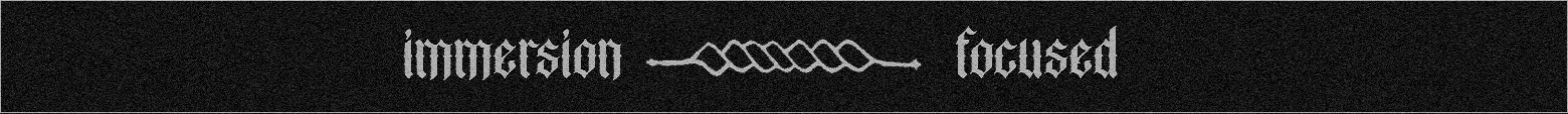 Mercy Incore: Banner with gothic text “immersion” and “focused” separated by a knot line.