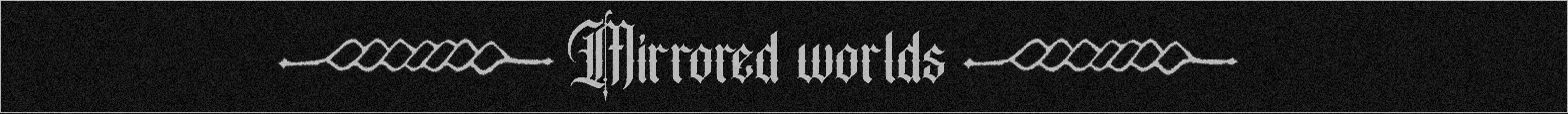 Mercy Incore: Gothic white “Mirrored worlds” text on black, with ornate dividers.