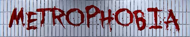 Metrophobia: METROPHOBIA in large red dripping letters on white tiled wall.