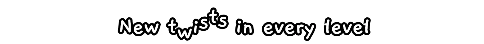 Mingle: White handwritten text “New twists in every level” on black background.