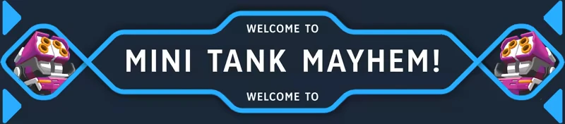 Mini Tank Mayhem: Welcome screen with bold text, blue border, and two cartoon tanks.