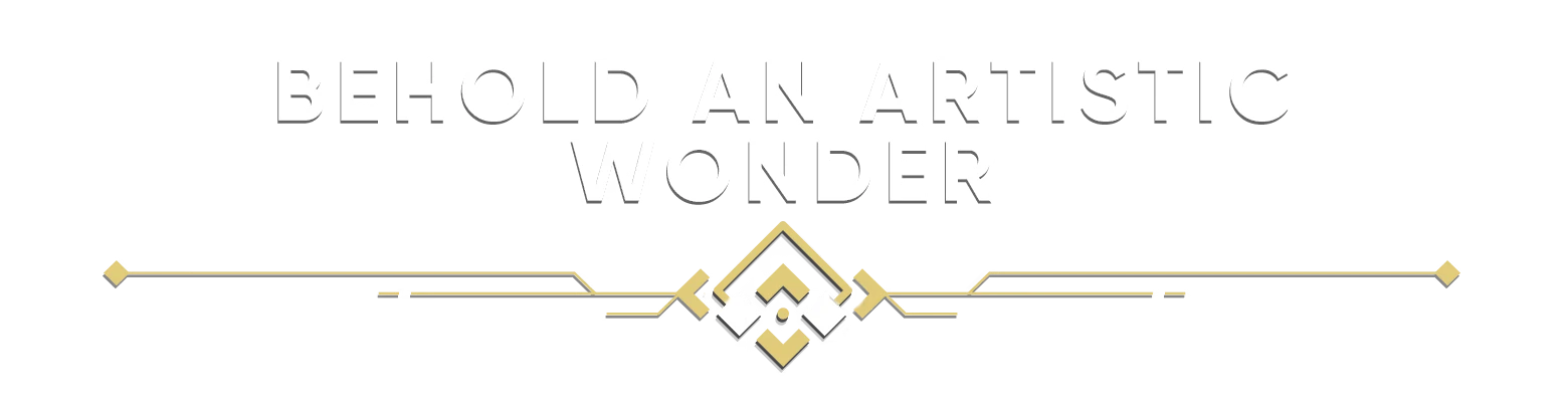 MIO: Bold white text "BEHOLD AN ARTISTIC WONDER" with gold geometric accents below.