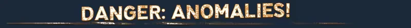 MISERY: Bold, distressed text reads "DANGER: ANOMALIES!" against a dark background.