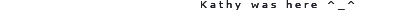 Miss Paint: Pixel text reads “Kathy was here ^_^” on a black background.