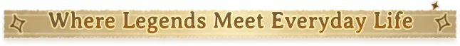 Monster Fantasy: Banner text “Where Legends Meet Everyday Life” in gold serif font.