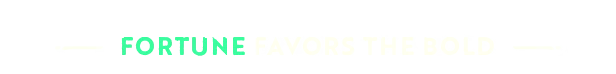 Moonlighter 2: Text reads "FORTUNE FAVORS THE BOLD" in white and green on a black background.