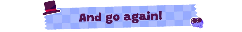 My Card Is Better Than Your Card!: Blue checkered banner with text "And go again!" and a top hat.