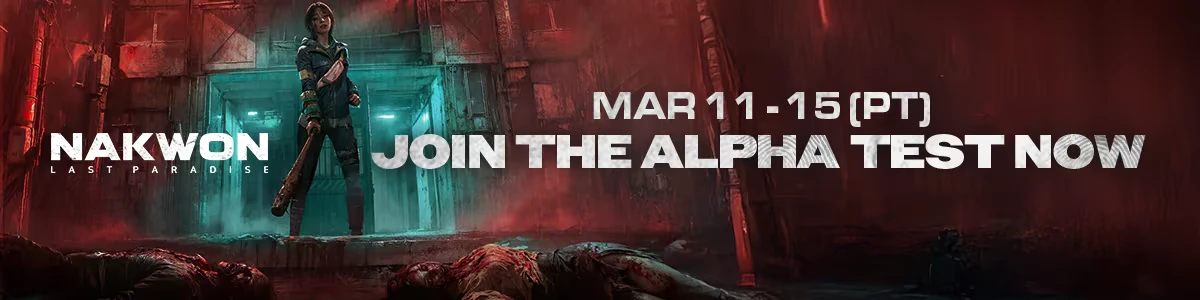 Alpha Test Banner – NAKWON: LAST PARADISE NAKWON: Survivor with bat over bodies; text “JOIN THE ALPHA TEST NOW” MAR 11-15 (PT).