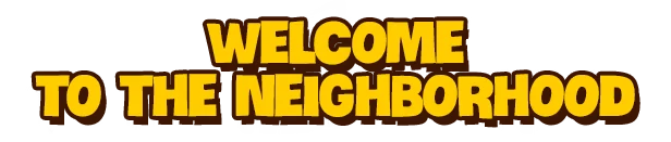 Neighbors: Bold yellow text reads "WELCOME TO THE NEIGHBORHOOD" on a dark background.