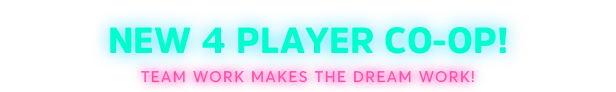 4 Player Coop – Neon Abyss 2 Neon Abyss 2: Bright cyan text reads "NEW 4 PLAYER CO-OP!" above pink text "TEAM WORK MAKES THE DREAM WORK!"