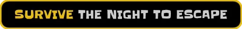 Night Shippers: Bold yellow and white text reads "SURVIVE THE NIGHT TO ESCAPE" on black.
