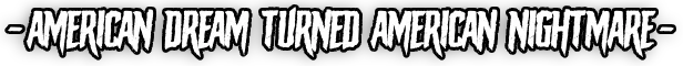 Nightmare Frontier: White jagged text on black reads "AMERICAN DREAM TURNED AMERICAN NIGHTMARE".