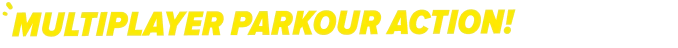 Multiplayer Parkour Action – Ninja Party Ninja Party: Bold yellow text reads "MULTIPLAYER PARKOUR ACTION!" with a dynamic, energetic style.
