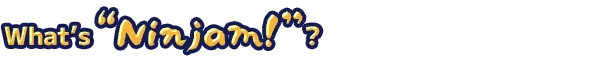 Whats Ninjam – Ninjam! Ninjam!: Text reads "What's 'Ninjam!'?" in bold, yellow letters with a blue outline.