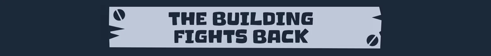 No Elevator: Banner with bold text “THE BUILDING FIGHTS BACK” on a torn strip.