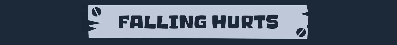 No Elevator: Gray banner with bold black text "FALLING HURTS" on dark blue background.