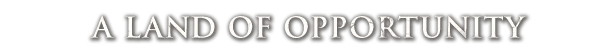 Nova Roma: Bold white text reads "A Land of Opportunity" on a black background.