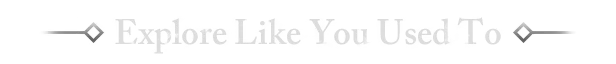 Of Ash and Steel: Text reads "Explore Like You Used To" in bold, serif font with diamond icons.