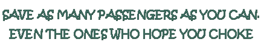 Save Passengers Taunt – One More Flight One More Flight: Green pixel-font text: “SAVE AS MANY PASSENGERS AS YOU CAN” on black.