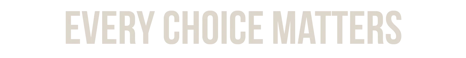 ORMOD: Large bold white text on black background reading "EVERY CHOICE MATTERS".