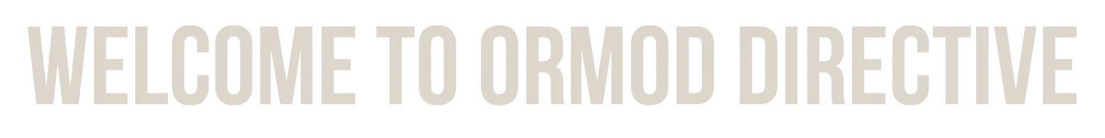 ORMOD: Large bold white text reading “WELCOME TO ORMOD DIRECTIVE” on black background.