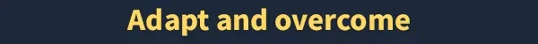 Adapt and Overcome – over the hill over the hill: yellow bold text reading "Adapt and overcome" on dark blue background.