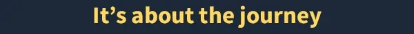 Its About Journey – over the hill over the hill: Yellow text “It’s about the journey” on a dark blue background.