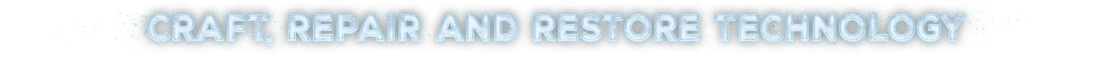 Permafrost: Text "CRAFT, REPAIR AND RESTORE TECHNOLOGY" in icy blue, frosty font.