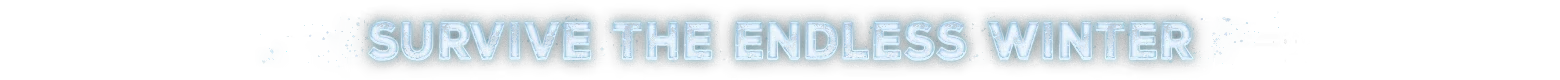 Permafrost: Text "SURVIVE THE ENDLESS WINTER" in icy blue font with frosty texture.