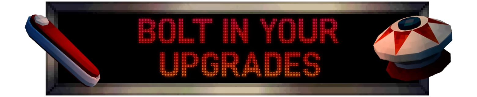 Bolt Upgrades Sign – PINBOMB PINBOMB: Red dot-matrix text “BOLT IN YOUR UPGRADES” with pinball parts on sides.