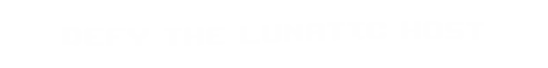 Please, Spin: White pixel-font text reading “DEFY THE LUNATIC HOST” on black background.