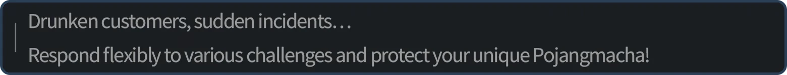 POJANGMACHA: Text reads, "Drunken customers, sudden incidents... Respond flexibly to various challenges."