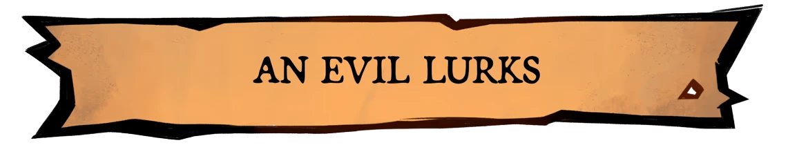 Prelude Dark Pain: Tan parchment banner with black text “AN EVIL LURKS”.