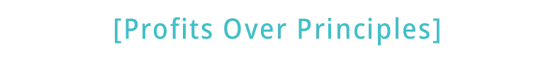 Probably Stolen: Cyan pixel text “[Profits Over Principles]” on black background.