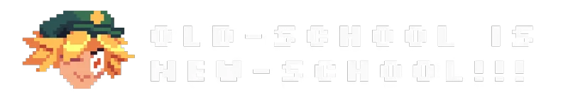 Project: Pixel art character with a green hat and text "OLD-SCHOOL IS NEW-SCHOOL!!!" in white.