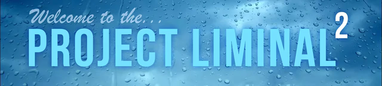 Welcome Screen – Project Liminal 2 Project Liminal 2: Blue background with raindrops, text "Welcome to the... PROJECT LIMINAL ²".