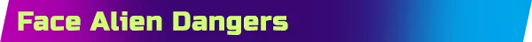 Prospector: Neon green text "Face Alien Dangers" on a purple to blue gradient background.