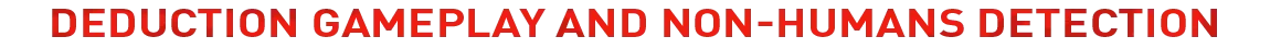 Deduction Title Banner – Protocol Non-Human Protocol Non-Human: Red all-caps text reads “DEDUCTION GAMEPLAY AND NON-HUMANS DETECTION”.