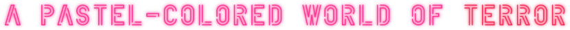 PSYCHExFUSE: Pink text reads "A PASTEL-COLORED WORLD OF TERROR" in bold, rounded letters.