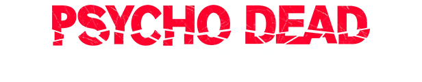 Logo Text – PSYCHO DEAD PSYCHO DEAD: Red cracked title text with "THE NEW HORROR BEGINS" in smaller white font below.
