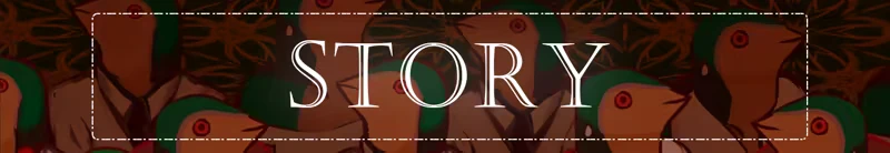 Story Screen – Purgatory’s Flower Purgatory’s Flower: "STORY" text over eerie, hand-drawn figures with red eyes and green accents.
