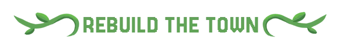 Rebuild the Town – Remnants Of Yore Remnants Of Yore: Green text "REBUILD THE TOWN" with decorative leaf designs on both sides.
