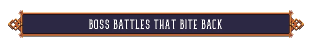 Boss Battles Banner – Rogue Rollers Rogue Rollers: Pixel banner with white text “BOSS BATTLES THAT BITE BACK”.